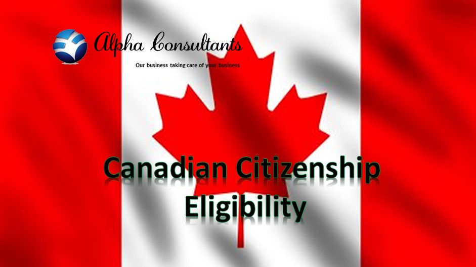 Canadian Citizenship Eligibility Alpha Consultants. Immigration matters